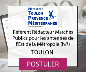 Référent Rédacteur Marchés Publics pour les antennes de l&#039;Est de la Métropole (h/f) - Métropole Toulon Provence Méditerranée